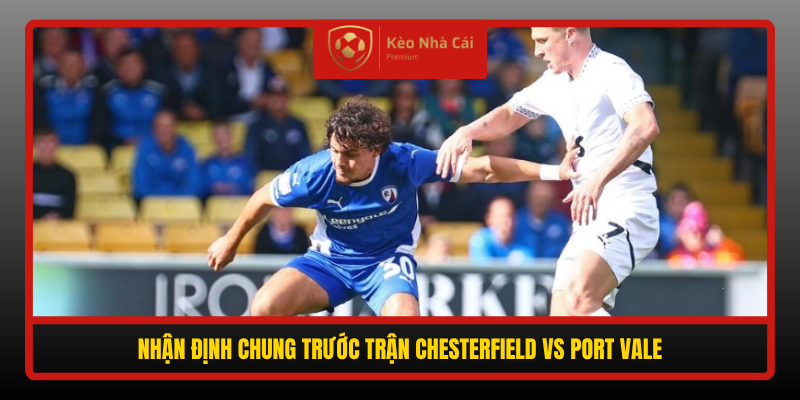Nhan Dinh Chung Truoc Tran Chesterfield Vs Port Vale