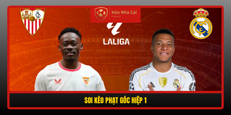 Soi Kèo Phạt Góc Real Madrid vs Sevilla, 02h00 Ngày 19/10 - Chủ Nhà Áp Đảo Cột Cờ 3 Soi Keo Phat Goc Hiep 1 1