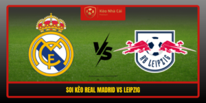 Soi Keo Real Madrid Vs Leipzig