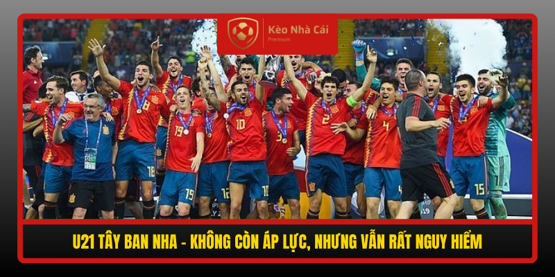 Nhận định U21 Tây Ban Nha vs U21 Romania 00h00 ngày 7/10 2 U21 Tay Ban Nha Khong Con Ap Luc Nhung Van Rat Nguy Hiem